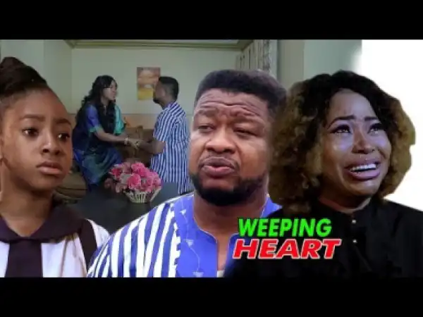 Video: Pain Of Weeping Heart Season 1 | 2018 Nigeria Nollywood Movie